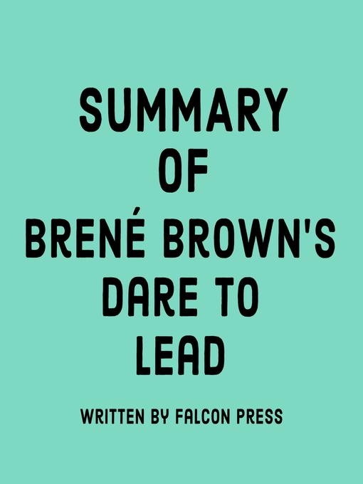 Title details for Summary of Brené Brown's Dare to Lead by Falcon Press - Available